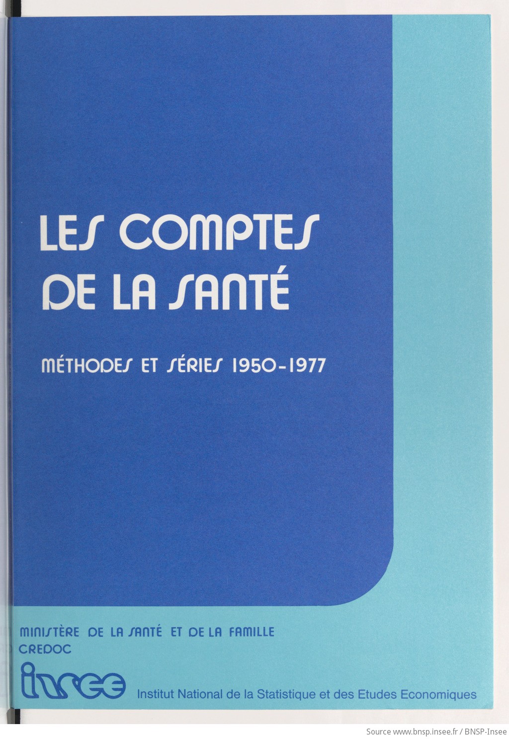Les Comptes de la santé : méthodes et séries 1950-1977 / Institut national de la statistique et des études économiques ; Ministère de la santé et de la famille ; CREDOC [Centre de recherche pour l'étude et l'observation des conditions de vie] - vue 3 - page NP